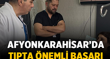 Afyonkarahisar’da tıpta önemli başarı: Dev beyin anevrizması ameliyatsız tedavi edildi