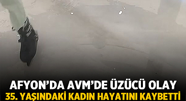 Afyonkarahisar’daki AVM’de Üzücü Olay: 35 Yaşındaki Kaıdn Hayatını Kaybetti