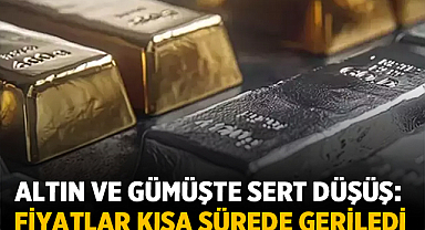 Altın ve gümüşte sert düşüş: Fiyatlar kısa sürede geriledi