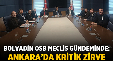 Bolvadin OSB Meclis gündeminde: Ankara’da kritik zirve