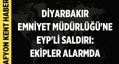 Diyarbakır Emniyet Müdürlüğü'ne Saldırı Düzenlendi