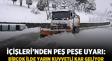 İçişleri’nden peş peşe uyarı: Birçok ilde yarın kuvvetli kar geliyor