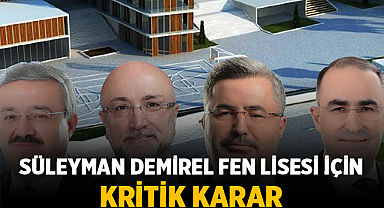 Süleyman Demirel Fen Lisesi için kritik karar: Yeniden yapım 2026 programında