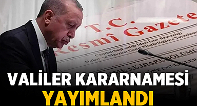 Valiler Kararnamesi Yayımlandı: 19 İlde Değişiklik Yapıldı