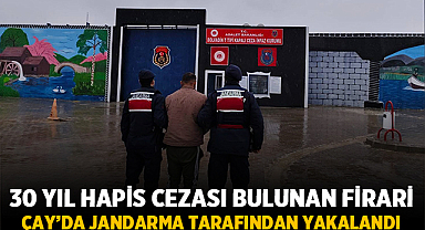 30 yıl hapis cezası bulunan firari Çay’da jandarma tarafından yakalandı
