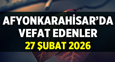 Afyon 27 Şubat 2026 Cenaze İlanları