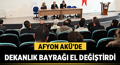 Afyon AKÜ’de Dekanlık Bayrağı El Değiştirdi