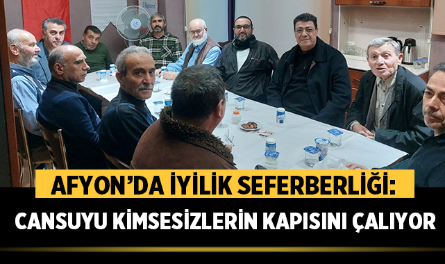 Afyon’da İyilik Seferberliği: Cansuyu Kimsesizlerin Kapısını Çalıyor