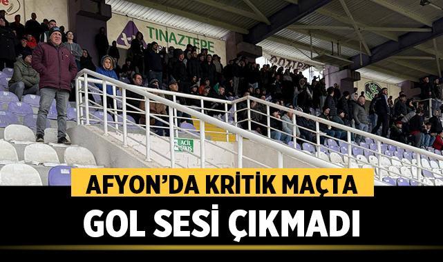 Afyon'da Kritik Maçta Gol Sesi Çıkmadı