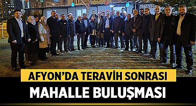Afyon’da Teravih Sonrası Mahalle Buluşması Gerçekleştirildi
