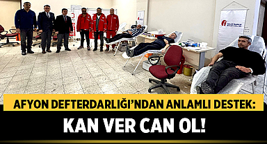 Afyon Defterdarlığı’ndan Anlamlı Destek: Kan Ver Can Ol!