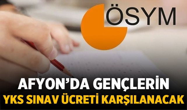 Afyonkarahisar Belediyesi gençlerin YKS sınav ücretini karşılıyor