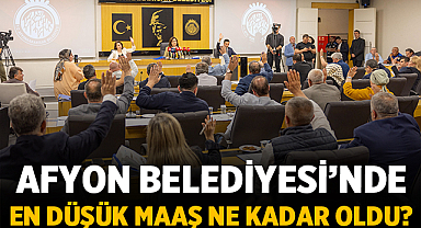 Afyonkarahisar Belediyesi'nde en düşük maaş ne kadar oldu?