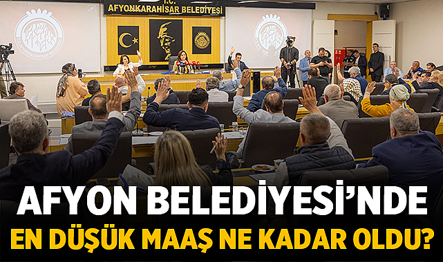 Afyonkarahisar Belediyesi'nde en düşük maaş ne kadar oldu?