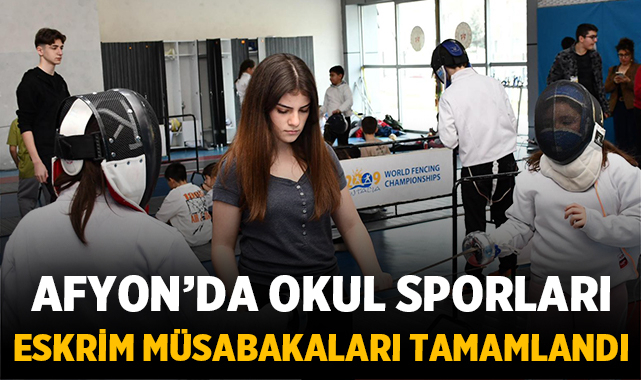Afyonkarahisar’da okul sporları eskrim müsabakaları tamamlandı
