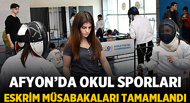 Afyonkarahisar’da okul sporları eskrim müsabakaları tamamlandı