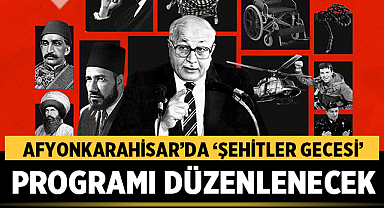 Afyonkarahisar'da 'Şehitler Gecesi' programı düzenlenecek