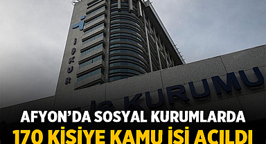 Afyonkarahisar’da sosyal kurumlarda 170 kişiye kamu işi açıldı