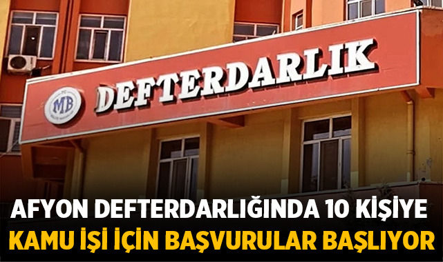 Afyonkarahisar Defterdarlığında 10 kişiye kamu işi için başvurular başlıyor