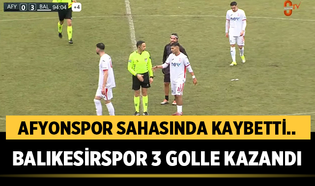 Afyonspor sahasında kaybetti: Balıkesirspor 3 golle kazandı