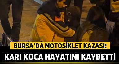 Bursa’da Motosiklet Kazası: Karı Koca Hayatını Kaybetti