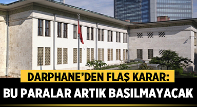 Darphane’den flaş karar: Bu paralar artık basılmayacak