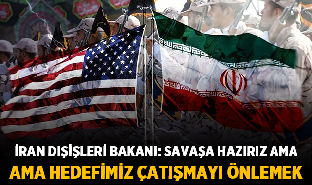 İran Dışişleri Bakanı Arakçi: Savaşa hazırız ama hedefimiz çatışmayı önlemek