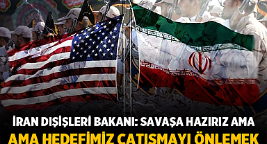 İran Dışişleri Bakanı Arakçi: Savaşa hazırız ama hedefimiz çatışmayı önlemek