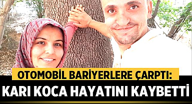 Karaman-Konya Yolunda Otomobil Bariyerlere Çarptı: Karı Koca Hayatını Kaybetti