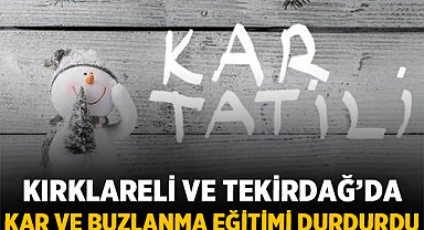 Kırklareli ve Tekirdağ’da kar ve buzlanma eğitimi durdurdu