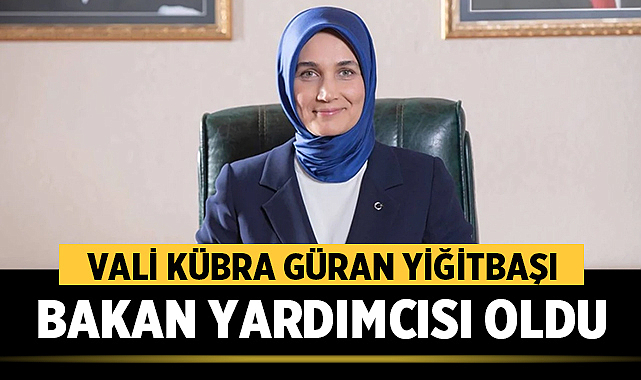 Kübra Güran Yiğitbaşı İçişleri Bakan Yardımcısı Oldu