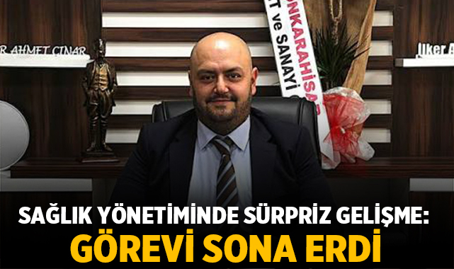 Sağlık yönetiminde sürpriz gelişme: İlker Ahmet Çınar'ın görevi sona erdi