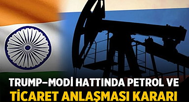 Trump–Modi hattında kritik petrol ve ticaret anlaşması kararı