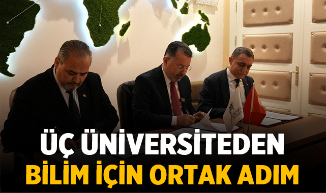 Üç üniversiteden bilim için ortak adım: akademik iş birliği protokolü