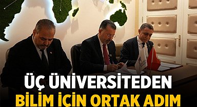 Üç üniversiteden bilim için ortak adım: akademik iş birliği protokolü