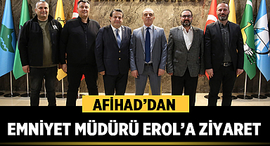 AFİHAD'dan Emniyet Müdürü Erol'a ziyaret