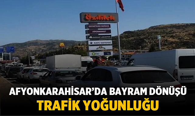 Afyon’da Bayram Dönüşü Trafik Özdilek Kavşağında Yoğunlaştı