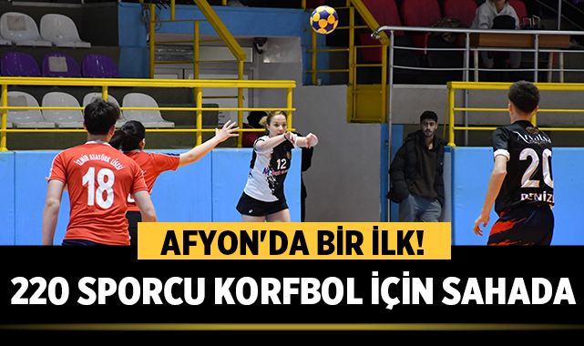 Afyon'da Bir İlk! 220 Sporcu Korfbol İçin Sahada