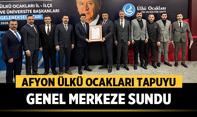 Afyon Ülkü Ocakları Tapuyu Genel Merkeze Sundu
