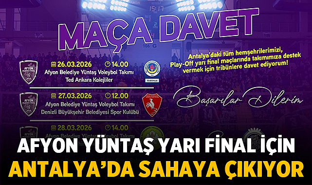 Afyon Yüntaş yarı final için Antalya’da sahaya çıkıyor