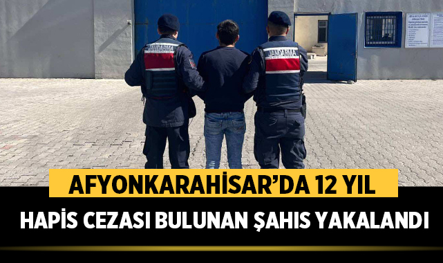 Afyonkarahisar’da 12 Yıl Hapis Cezası Bulunan Şahıs Yakalandı