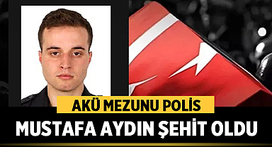 AKÜ Mezunu Polis Mustafa Aydın Şehit Oldu