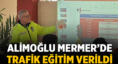 Alimoğlu Mermer’de trafik eğitimi verildi