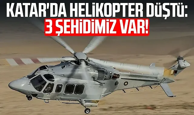 Katar’da askeri helikopter kazası: 3 Türk şehit