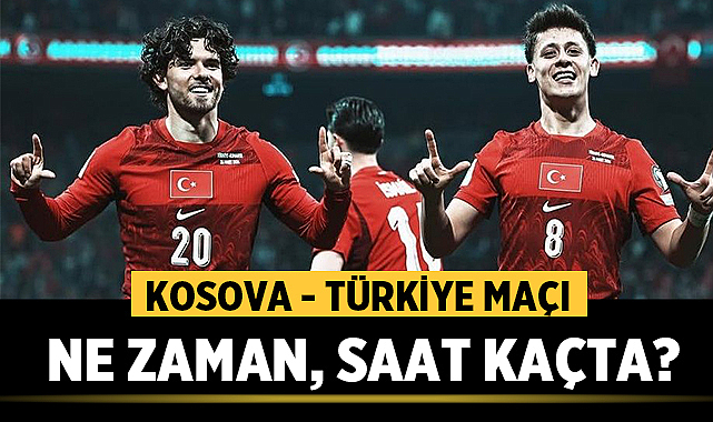 Kosova - Türkiye maçı ne zaman, saat kaçta?