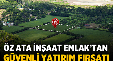 Öz Ata İnşaat Emlak’tan güvenli yatırım fırsatı