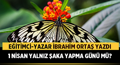 1 Nisan Yalnız Şaka Yapma Günü Mü?