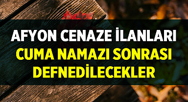 Afyon Cenaze İlanları: 17 Nisan 2026