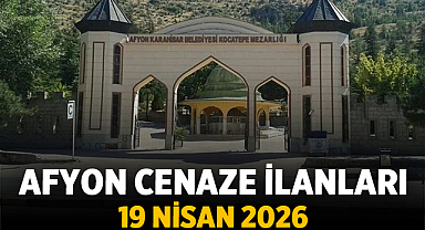 Afyon Cenaze İlanları – 19 Nisan 2026