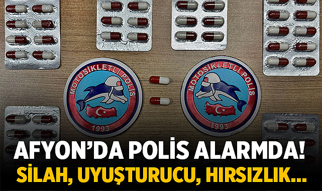 Afyon’da Polis Alarmda! Silah, Uyuşturucu, Hırsızlık… 1 Haftada Ortaya Çıkan Tablo Şaşırttı